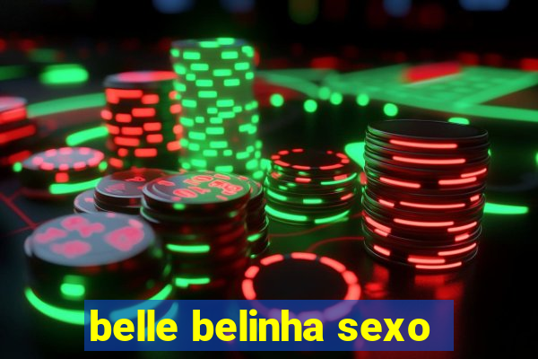 belle belinha sexo